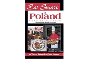 Eat Smart in Poland: How to Decipher the Menu, Know the Market Foods & Embark on a Tasting Adventure (Eat Smart)