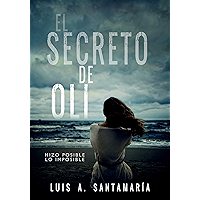El secreto de Oli: El misterio de un niño que cambió el destino de su familia | NOVELA DE INTRIGA (Trilogía Oli nº 1)