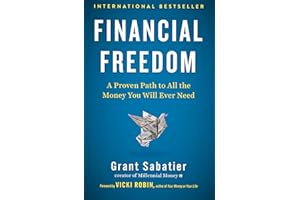 Financial Freedom: A Proven Path to All the Money You Will Ever Need