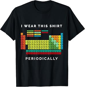 I Wear This Periodically. Periodic Table Chemistry Pun T-Shirt