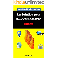 La Sécurité Informatique La Solution pour Des VPN SSL/TLS illicite: Sécurité Réseau Informatique,Réseau Privé Virtuel… book cover