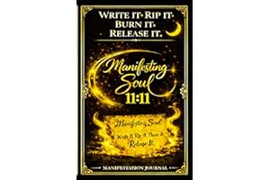 Manifesting Soul: Write it • Rip it • Burn it • Release it