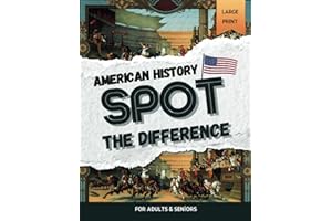 American History Spot the Difference for Adults & Seniors Large Print: Cultivate Focus and Cognitive Agility with Picture Puzzles in Full Color (The Ultimate Spot the Difference for Adults & Seniors)