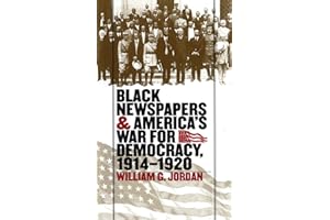 Black Newspapers and America's War for Democracy, 1914-1920