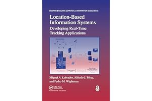 Location-Based Information Systems: Developing Real-Time Tracking Applications (Chapman & Hall/Crc Comuter Information Scienc