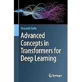 Advanced Concepts in Transformers for Deep Learning