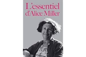 L'essentiel d'Alice Miller (French Edition)