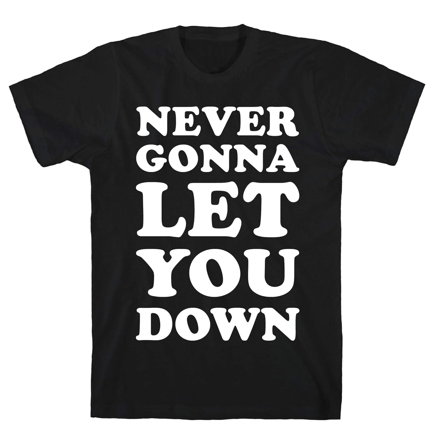 Never Gonna Let You Down Tee 3045 Shirts Seknovelty Never Gonna Let You Down Tee 3045 Shirts Seknovelty