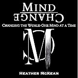 Mind Change: Changing the World One Mind at a Time