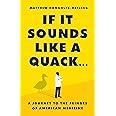 If It Sounds Like a Quack...: A Journey to the Fringes of American Medicine