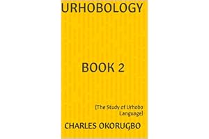 URHOBOLOGY BOOK 2: (The Study of Urhobo Language) (Urhobo Textbook) (Afrikaans Edition)