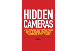 Hidden Cameras: Everything You Need to Know About Covert Recording, Undercover Cameras and Secret Filming