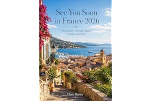 See You Soon in France 2026: The Journey Through Culture, Cuisine, and Cities