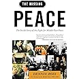 The Missing Peace: The Inside Story of the Fight for Middle East Peace