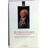 Robespierre, The Fool as Revolutionary: Inside the French Revolution