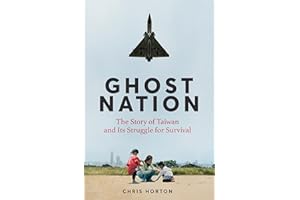 Ghost Nation: The Story of Taiwan and Its Struggle for Survival