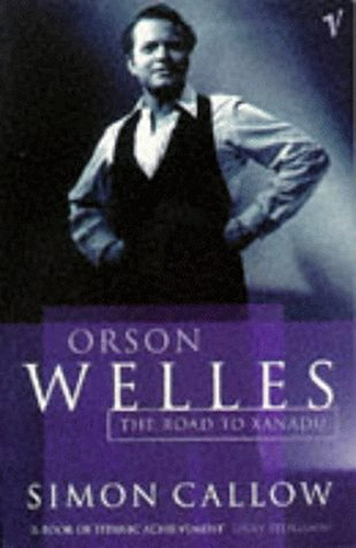 Download Orson Welles, Volume 1: The Road to Xanadu (Orson Welles Biographies) (English Edition) PDF