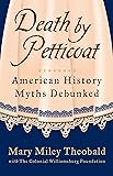 Death by Petticoat: American History Myths Debunked