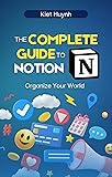 The Complete Guide to Notion: Organize Your World