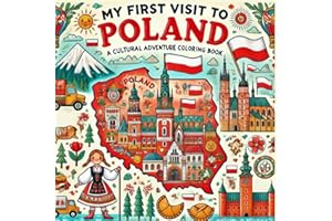 My First Visit to Poland A cultural Adventure coloring book: Enjoy Poland’s Iconic Places and Rich Traditions