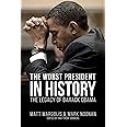 The Worst President in History: The Legacy of Barack Obama