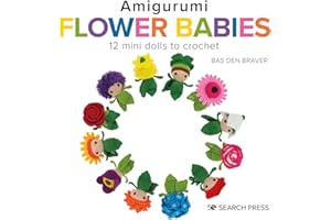 Amigurumi Flower Babies: 12 mini dolls to crochet