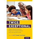 Twice Exceptional: Supporting and Educating Bright and Creative Students with Learning Difficulties