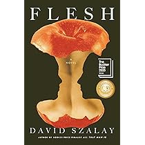 Flesh: A Novel (Booker Prize Winner) : Szalay, David: Amazon.ca: Books