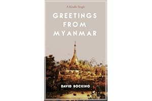 Greetings from Myanmar: Exploring the Price of Progress in One of the Last Countries on Earth to Open for Business (Kindle Si