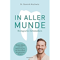 In aller Munde: Unsere Zähne und ihre Bedeutung für die Gesundheit des gesamten Körpers (German Edition) book cover In aller Munde: Unsere Zähne und ihre Bedeutung für die Gesundheit des gesamten Körpers (German Edition) book cover
