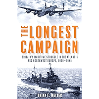 The Longest Campaign: Britain's Maritime Struggle in the Atlantic and Northwest Europe, 1939–1945 book cover