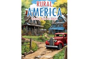 Rural America: Coloring Book for Adults with Beautiful Landscape, Serene Scenery, Peaceful Town, and Much More