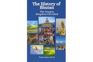 The History of Bhutan: The Dragon Kingdom Unveiled