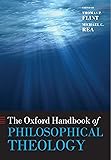 The Oxford Handbook of Philosophical Theology (Oxford Handbooks)