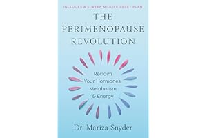 The Perimenopause Revolution: Reclaim Your Hormones, Metabolism & Energy