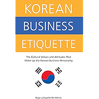 Korean Business Etiquette: The Cultural Values and Attitudes that Make Up the Korean Business Personality book cover