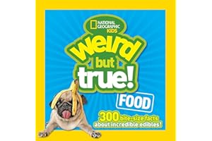 Weird But True! Food: 300 Bite-Size Facts About Incredible Edibles