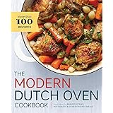 The Modern Dutch Oven Cookbook: Fresh Ideas for Braises, Stews, Pot Roasts, and Other One-Pot Meals