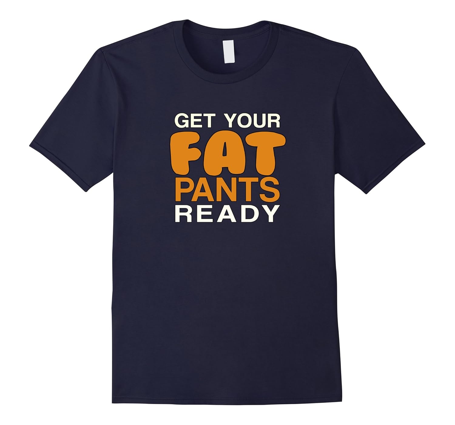 Get Your Fat Pants Ready Funny Thanksgiving T Shirt-ANZ