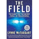 The Field: The Quest for the Secret Force of the Universe