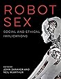 Robot Sex: Social and Ethical Implications (The MIT Press)