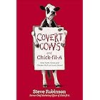 Covert Cows and Chick-fil-A: How Faith, Cows, and Chicken Built an Iconic Brand