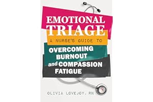 Emotional Triage: A Nurse's Guide to Overcoming Burnout and Compassion Fatigue
