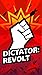Dictator: Revolt