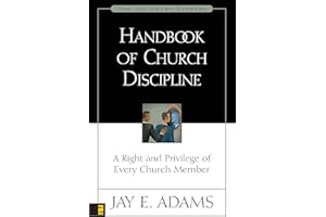 Handbook of Church Discipline: A Right and Privilege of Every Church Member