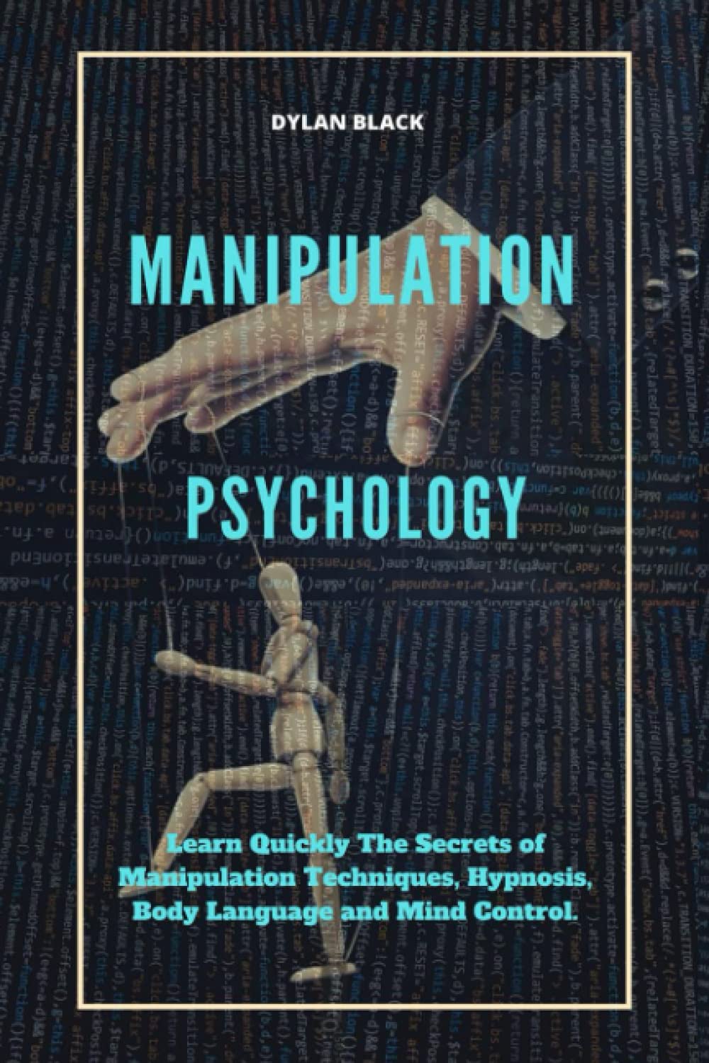 Manipulation Psychology: Learn Quickly The Secrets of Manipulation Techniques, Hypnosis, Body Language and Mind Control