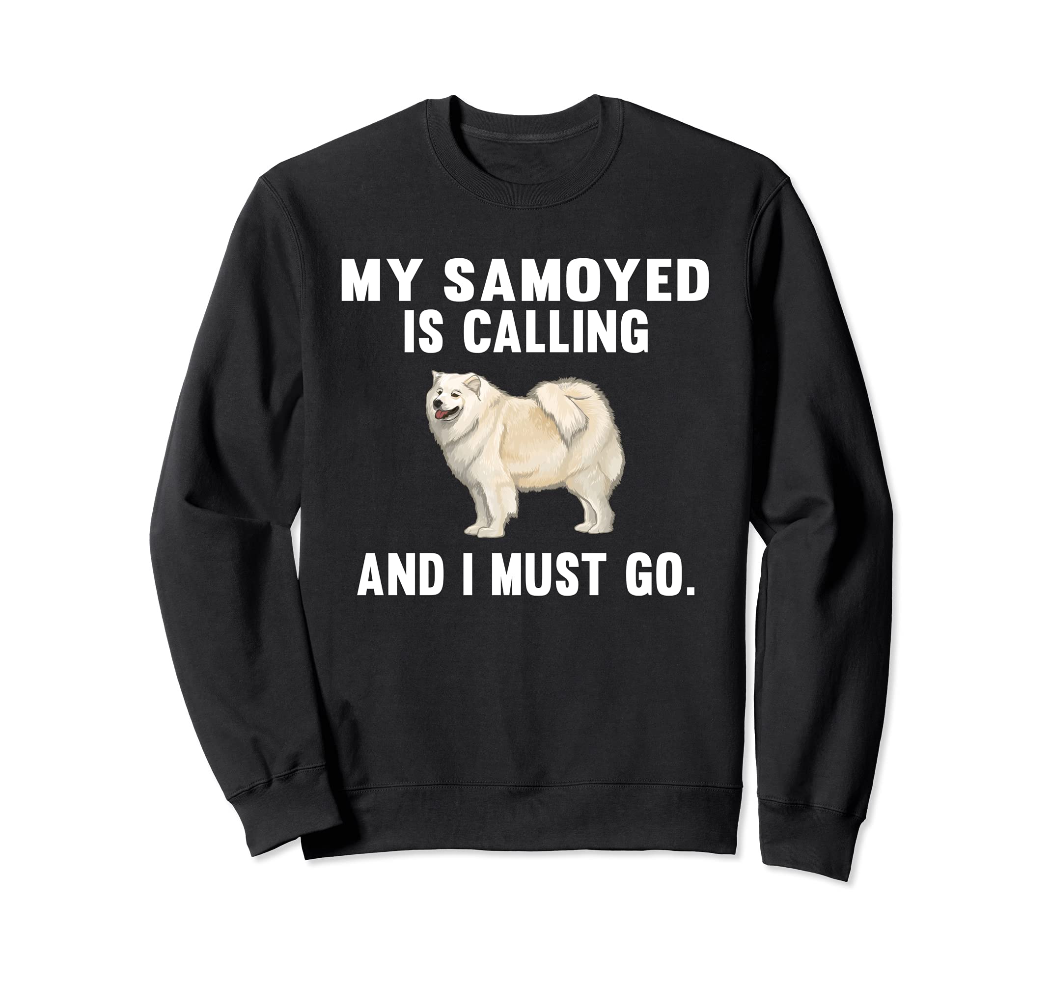 Funny My Samoyed Is Calling And I Must Go Dog Sweatshirt