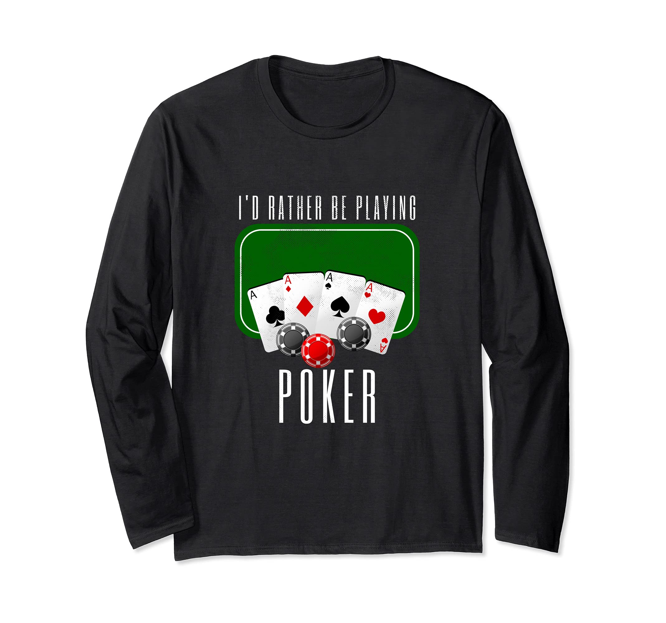 Funny Poker I'd Rather Be Playing Gambling Player Long Sleeve T-Shirt