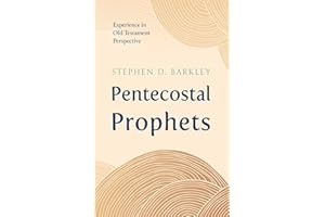 Pentecostal Prophets: Experience in Old Testament Perspective