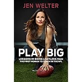 Play Big: Lessons in Being Limitless from the First Woman to Coach in the NFL